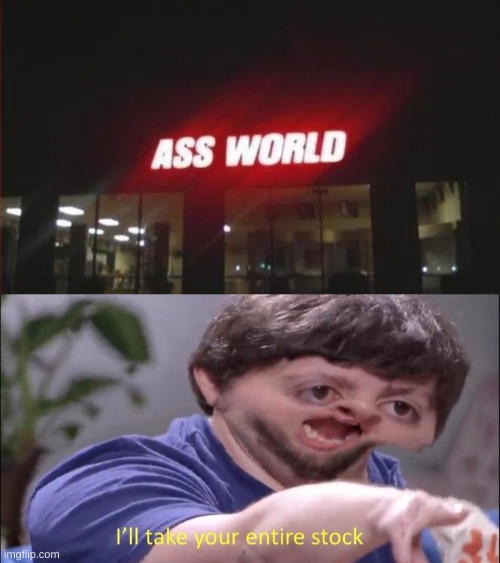 image tagged in i'll take your entire stock | made w/ Imgflip meme maker