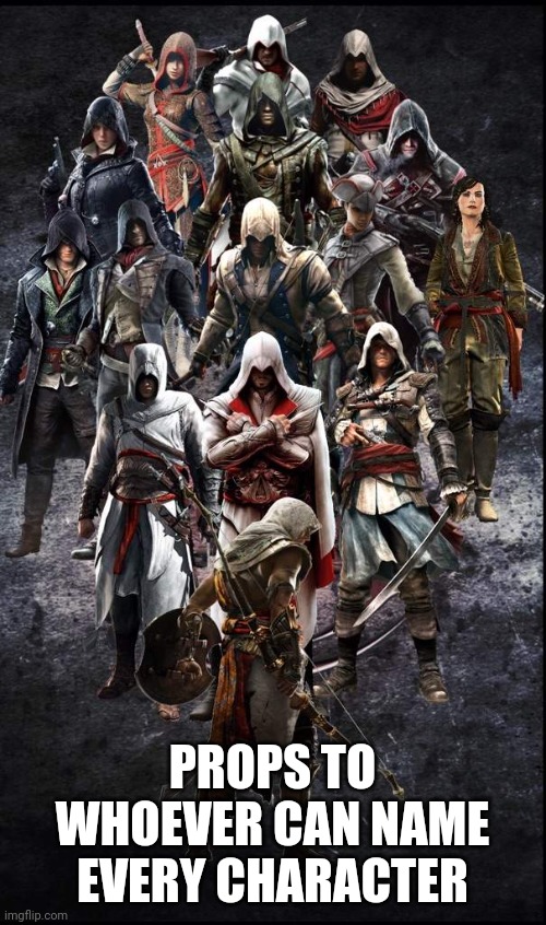 Assassin's creed | PROPS TO WHOEVER CAN NAME EVERY CHARACTER | image tagged in name that character | made w/ Imgflip meme maker