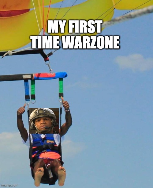 Fallschirm springen ist einfach | MY FIRST TIME WARZONE | image tagged in warzone meme | made w/ Imgflip meme maker