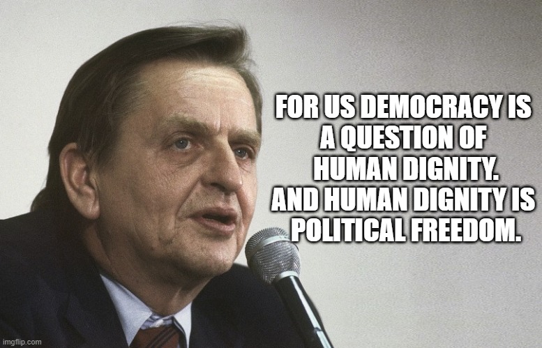 human dignity | FOR US DEMOCRACY IS 
A QUESTION OF 
HUMAN DIGNITY.

AND HUMAN DIGNITY IS 
POLITICAL FREEDOM. | image tagged in quotes | made w/ Imgflip meme maker