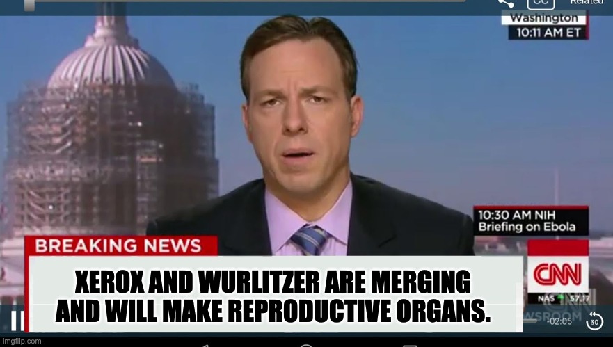 Merger | XEROX AND WURLITZER ARE MERGING AND WILL MAKE REPRODUCTIVE ORGANS. | image tagged in cnn breaking news template | made w/ Imgflip meme maker