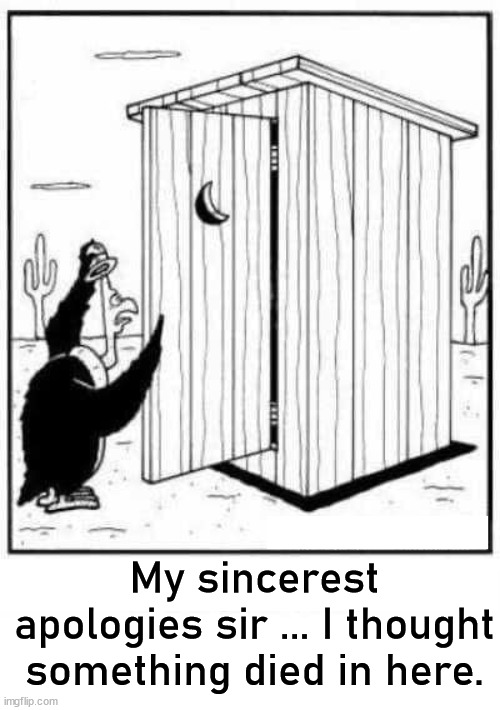 My sincerest apologies sir ... I thought something died in here. | image tagged in comics/cartoons | made w/ Imgflip meme maker