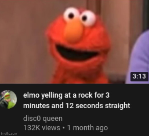 Youtube recommended is on an all-time high. | image tagged in funny,fun,elmo,memes,youtube,funny memes | made w/ Imgflip meme maker
