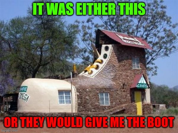 shoe house | image tagged in shoe,house,memes | made w/ Imgflip meme maker