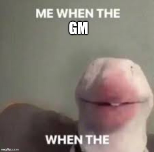 ea sports | GM | image tagged in me when the | made w/ Imgflip meme maker