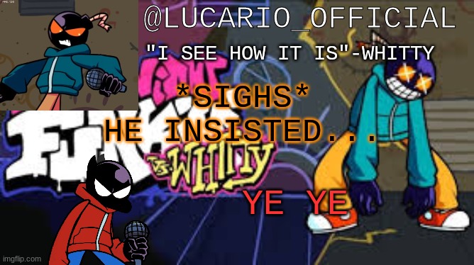 ... | *SIGHS*
HE INSISTED... YE YE | made w/ Imgflip meme maker