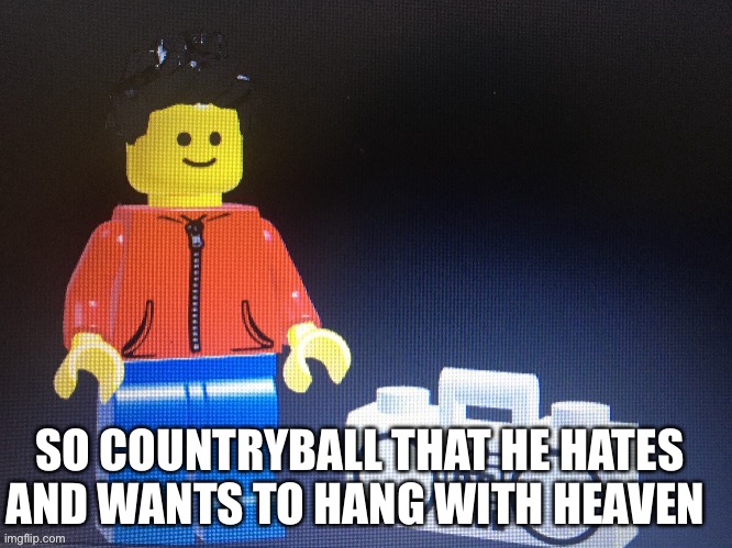 Winston with boom box | SO COUNTRYBALL THAT HE HATES AND WANTS TO HANG WITH HEAVEN | image tagged in winston with boom box | made w/ Imgflip meme maker