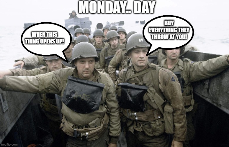 MONDAY.. DAY; BUY EVERYTHING THEY THROW AT YOU! WHEN THIS THING OPENS UP! | image tagged in amcstock | made w/ Imgflip meme maker