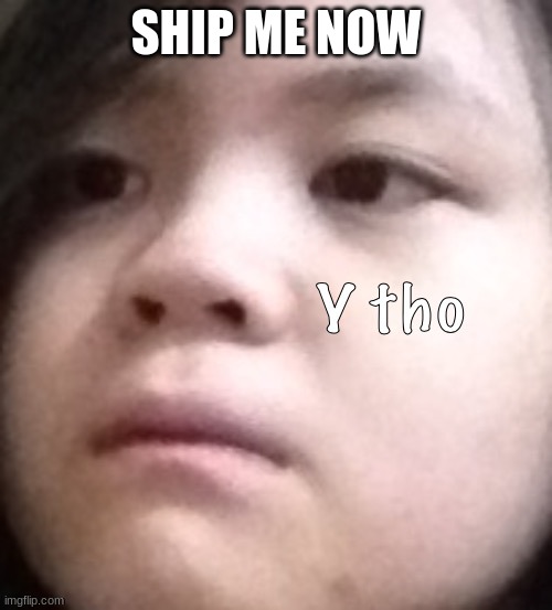 SHIP ME NOW | made w/ Imgflip meme maker