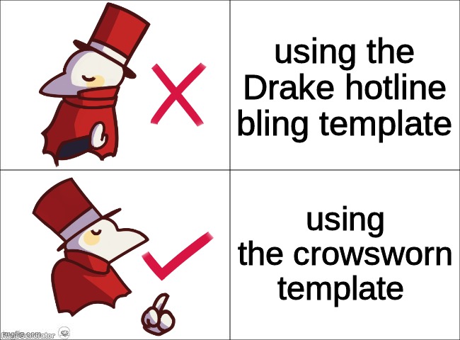 I can't wait for crowsworn  to come out! | using the Drake hotline bling template; using the crowsworn template | image tagged in crowsworn approves | made w/ Imgflip meme maker