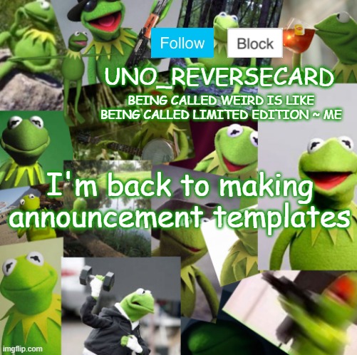 Uno_Reversecard Kermit Temp | I'm back to making announcement templates | image tagged in uno_reversecard kermit temp | made w/ Imgflip meme maker