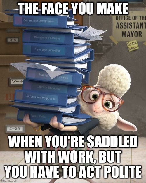 Keep it together, Dawn Bellwether | THE FACE YOU MAKE; WHEN YOU'RE SADDLED WITH WORK, BUT YOU HAVE TO ACT POLITE | image tagged in bellwether composed,zootopia,the face you make when,polite,funny,memes | made w/ Imgflip meme maker