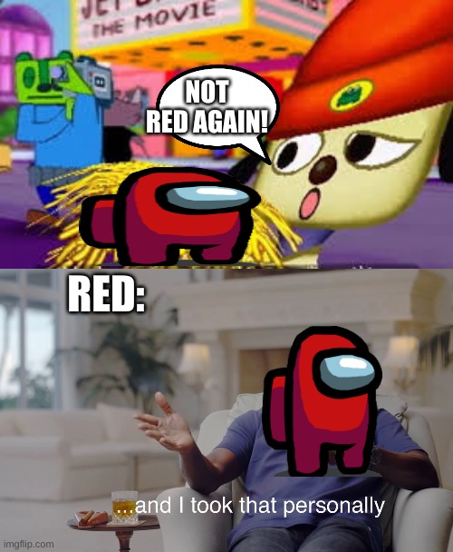 Red=Noodles | NOT RED AGAIN! RED: | image tagged in confused parappa,and i took that personally | made w/ Imgflip meme maker