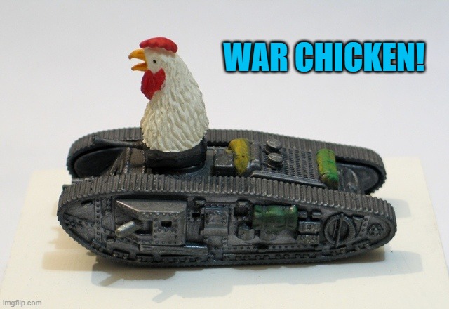 WAR CHICKEN! | made w/ Imgflip meme maker