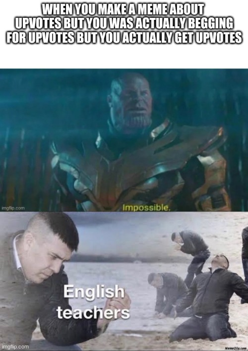 image tagged in actually gets upvotes,english teachers | made w/ Imgflip meme maker