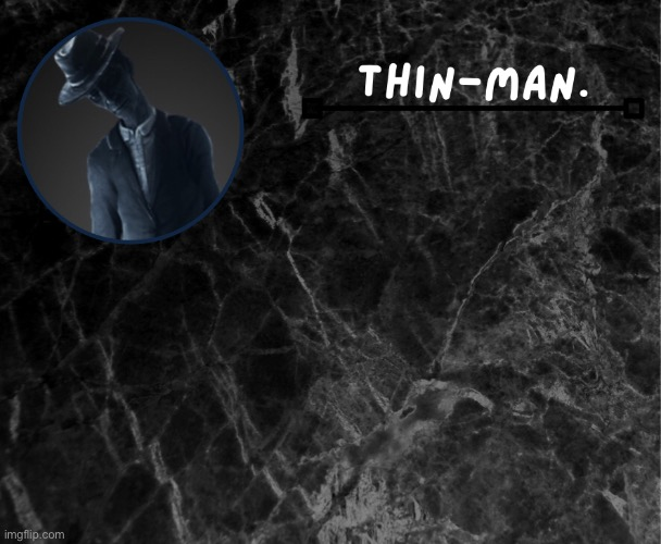 Thin-man's temp Blank Meme Template