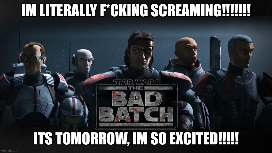 I’m literally screaming my head off and getting confused looks lmao | IM LITERALLY F*CKING SCREAMING!!!!!!! ITS TOMORROW, IM SO EXCITED!!!!! | made w/ Imgflip meme maker