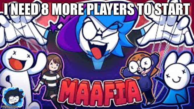 If you dont know how to play or what this game is then Watch the video up to the 0:52 mark https://www.google.com/url?sa=t&rct=j | I NEED 8 MORE PLAYERS TO START | made w/ Imgflip meme maker