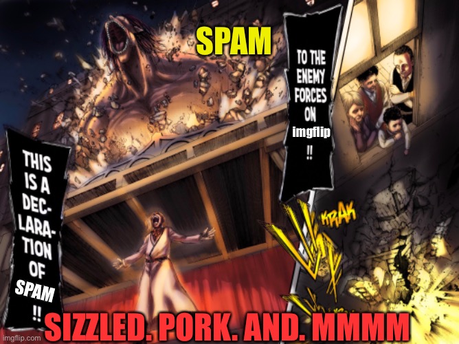 imgflip SPAM SPAM SIZZLED. PORK. AND. MMMM | made w/ Imgflip meme maker