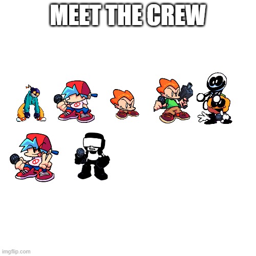 Names in comments | MEET THE CREW | image tagged in memes,blank transparent square | made w/ Imgflip meme maker