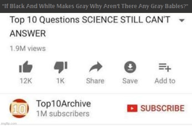 e | image tagged in top 10 questions science still can't answer | made w/ Imgflip meme maker