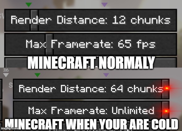 Graphic Cards be like | MINECRAFT NORMALY; MINECRAFT WHEN YOUR ARE COLD | image tagged in minecraft,graphics | made w/ Imgflip meme maker