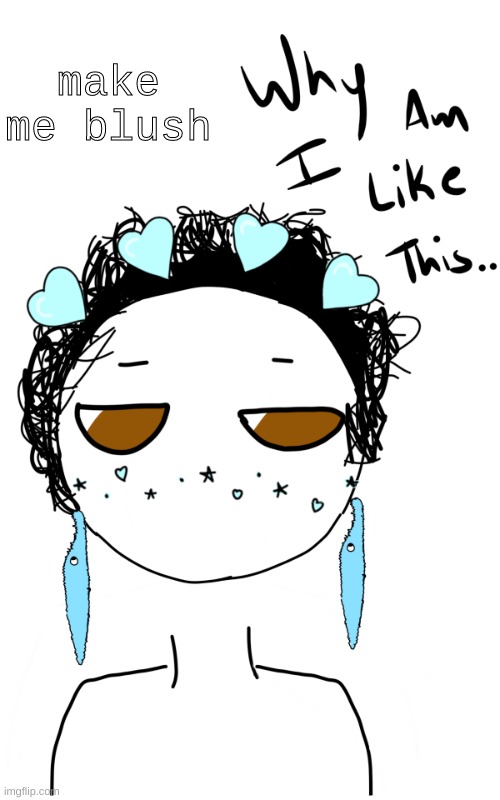 im bored | make me blush | image tagged in nonbinary gummyworm oc | made w/ Imgflip meme maker