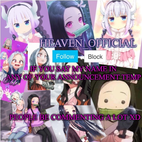 I swear XD | IF YOU SAY MY NAME IN ANY OF YOUR ANNOUNCEMENT TEMP; PEOPLE BE COMMENTING A LOT XD | image tagged in heaven s temp more adorbs | made w/ Imgflip meme maker
