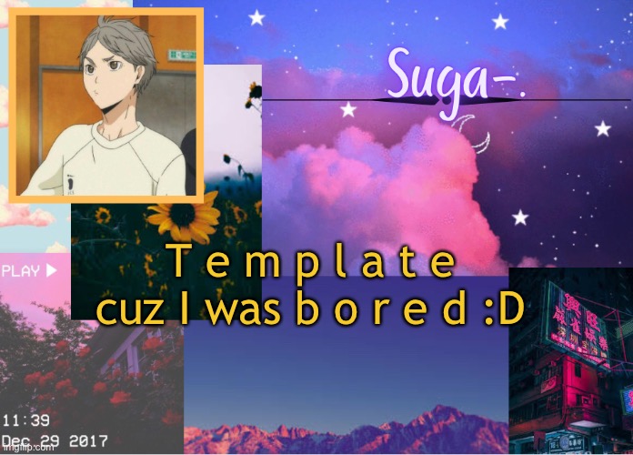 :D | T e m p l a t e cuz I was b o r e d :D | image tagged in suga- | made w/ Imgflip meme maker