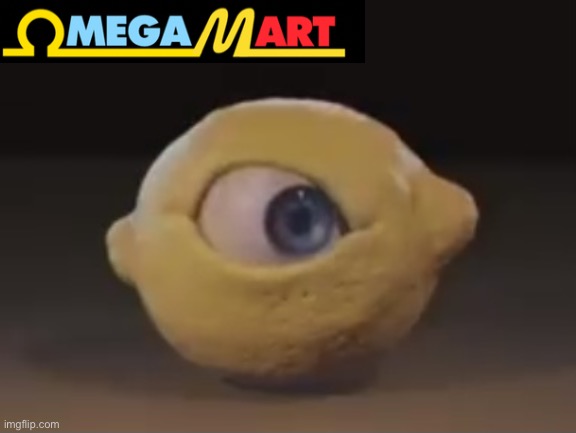 Omega Mart Lemon | image tagged in omega mart lemon | made w/ Imgflip meme maker