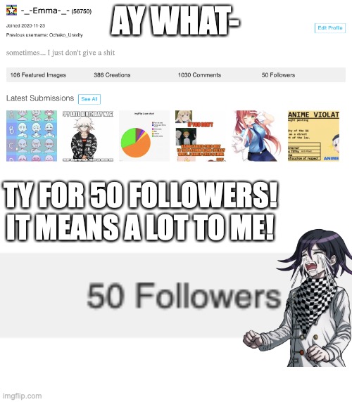 Realized I hit 50 followers... TYSM! | AY WHAT-; TY FOR 50 FOLLOWERS! IT MEANS A LOT TO ME! | image tagged in kokichi,50 followers,danganronpa | made w/ Imgflip meme maker