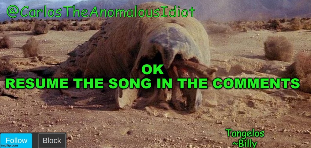 CarlosTheAnomalousIdiot Tremors Template | OK
RESUME THE SONG IN THE COMMENTS | image tagged in carlostheanomalousidiot tremors template | made w/ Imgflip meme maker