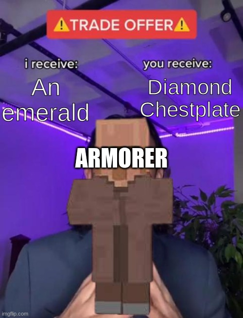 Yes this trade exists at master level | An emerald; Diamond Chestplate; ARMORER | image tagged in memes | made w/ Imgflip meme maker