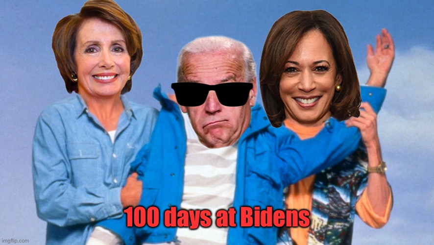 Weekend at Biden's | 100 days at Bidens | image tagged in weekend at biden's | made w/ Imgflip meme maker