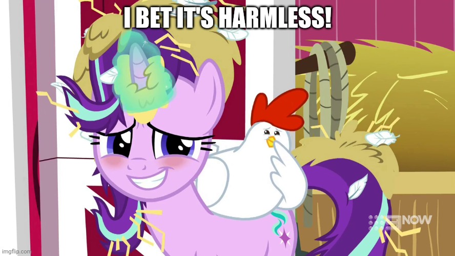 Glimmerbetes Chicken (MLP) | I BET IT'S HARMLESS! | image tagged in glimmerbetes chicken mlp | made w/ Imgflip meme maker