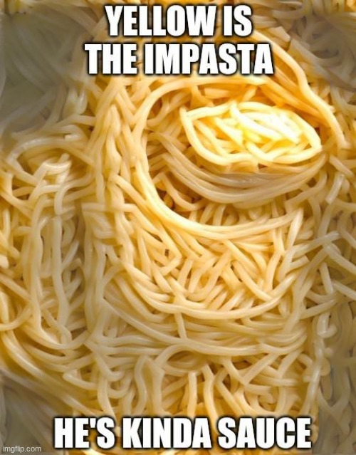 When The Impasta Is Sauce | image tagged in among us,noodles,puns,spaghetti,food | made w/ Imgflip meme maker