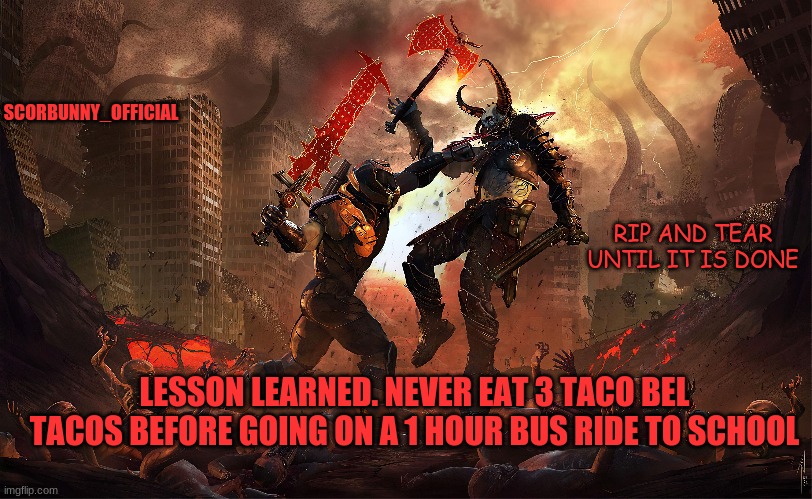 LESSON LEARNED. NEVER EAT 3 TACO BEL TACOS BEFORE GOING ON A 1 HOUR BUS RIDE TO SCHOOL | made w/ Imgflip meme maker