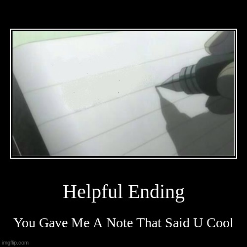 Helpful Ending | image tagged in funny,demotivationals | made w/ Imgflip demotivational maker
