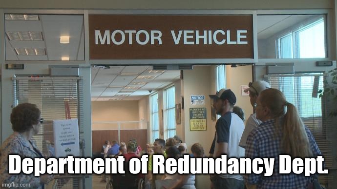 DMV | Department of Redundancy Dept. | image tagged in dmv | made w/ Imgflip meme maker