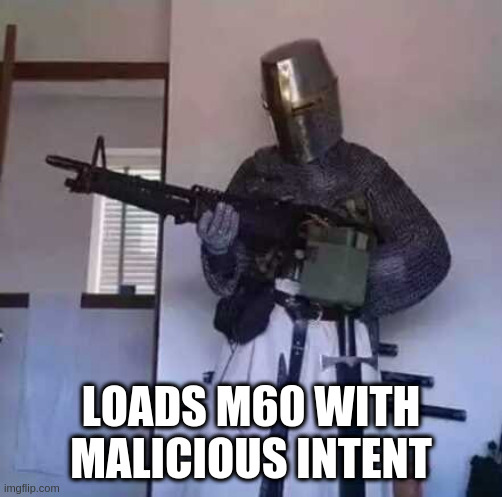 loads m60 with malicious intent Blank Meme Template