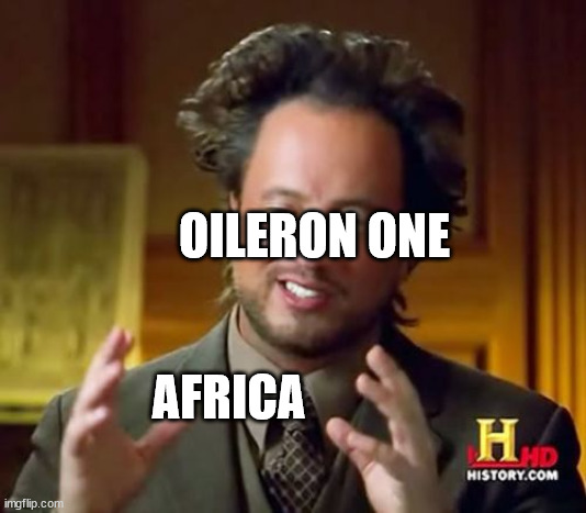 Ancient Aliens Meme | OILERON ONE; AFRICA | image tagged in memes,ancient aliens | made w/ Imgflip meme maker