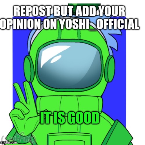 IT IS GOOD | made w/ Imgflip meme maker