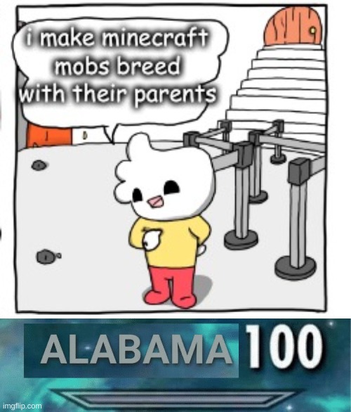 pfft- | image tagged in memes,alabama,minecraft | made w/ Imgflip meme maker