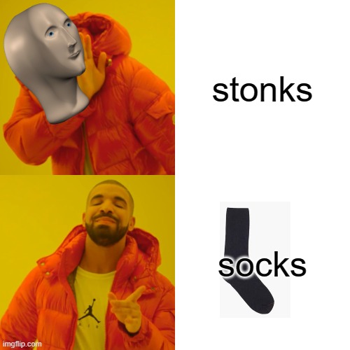 sockz | stonks; socks | image tagged in memes,drake hotline bling | made w/ Imgflip meme maker
