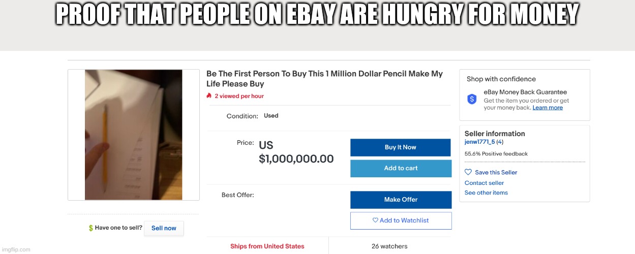 ... | PROOF THAT PEOPLE ON EBAY ARE HUNGRY FOR MONEY | image tagged in funny | made w/ Imgflip meme maker