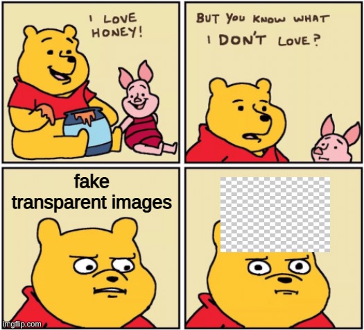 e | fake transparent images | image tagged in upset pooh | made w/ Imgflip meme maker