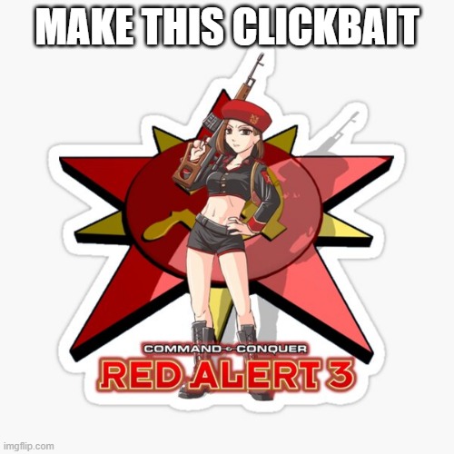 Natasha | MAKE THIS CLICKBAIT | image tagged in natasha | made w/ Imgflip meme maker