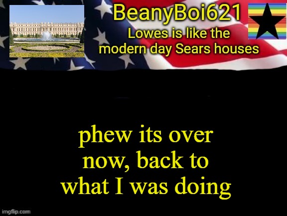 damn liberals | phew its over now, back to what I was doing | image tagged in american beany | made w/ Imgflip meme maker