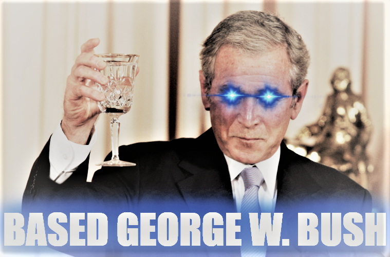 High Quality Based George W. Bush redux 2 Blank Meme Template