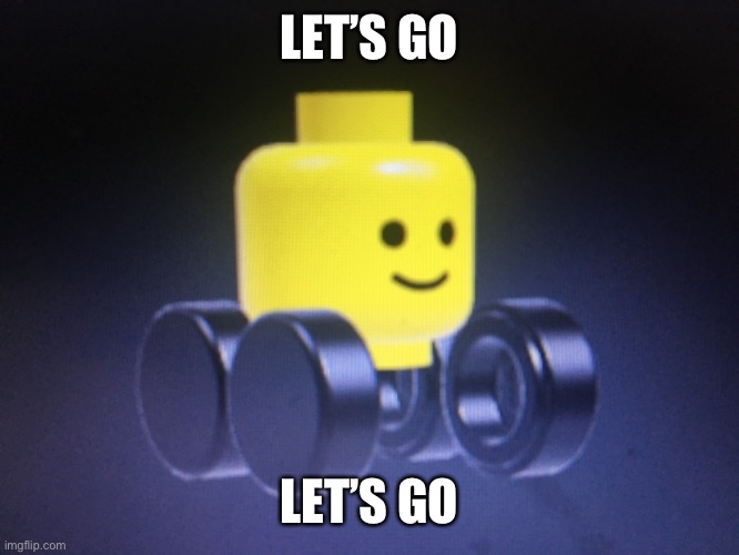 LET’S GO; LET’S GO | made w/ Imgflip meme maker